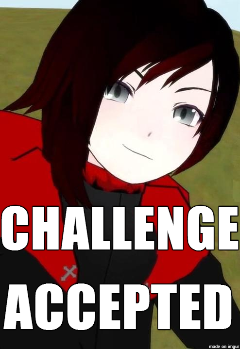 challenge_accepted___rwby_meme__by_spiral6sm-d7mymay.png