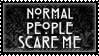 [Stamp] Normal People Scare Me by RasAkiStamps