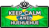 Keep Calm and HUEHUEHUE by ChokorettoMilku