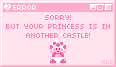 Sorry! But Your Princess Is In Another Castle! by King-Lulu-Deer