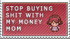 Stamp: Stop it Mom by FlantsyFlan