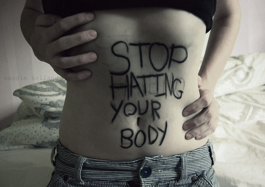 Stop Hating Your Body By Cassandraphoto On Deviantart