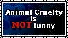 Animal Cruelty is not funny by Faeth-design