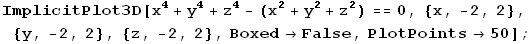 ImplicitPlot3D[x^4 + y^4 + z^4 - (x^2 + y^2 + z^2) == 0, {x, -2, 2}, {y, -2, 2}, {z, -2, 2}, Boxed -> False, PlotPoints -> 50] ;