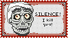 Silence! I kill you! by pjuk