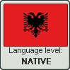 Albanian language level NATIVE by TheFlagandAnthemGuy