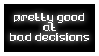 pretty good at bad decisions stamp by witchb0y