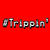 #TRIPPIN'