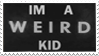 - Stamp: I'm a weird kid. - by ChicaTH