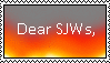 Dear SJWs... by Foxstar241