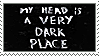 My Head is a Very Dark Place Stamp by G0REH0UND