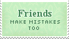 Friends Make Mistakes Too by mylastel