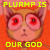 PLURMP IS OUR GOD