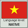 Vietnamese language level NATIVE by TheFlagandAnthemGuy