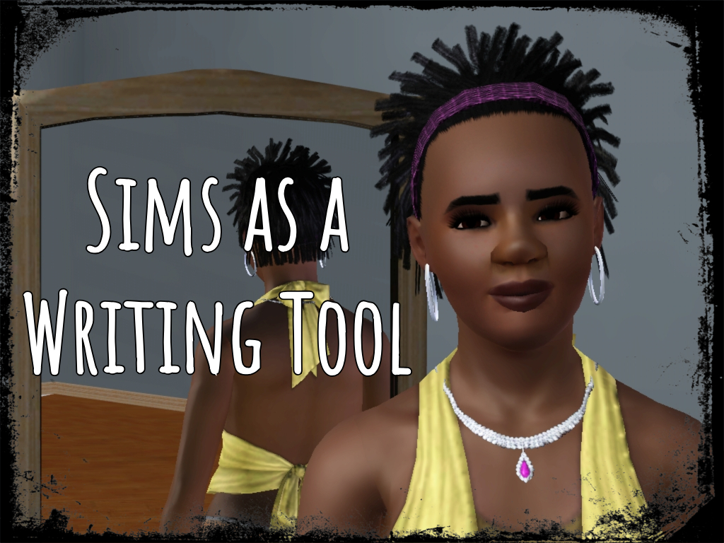 Sims as a Writing Tool
