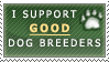 I Support GOOD Dog Breeders by Nestly