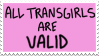 All Transgirls Are Valid by Gay-Mage-Of-Space